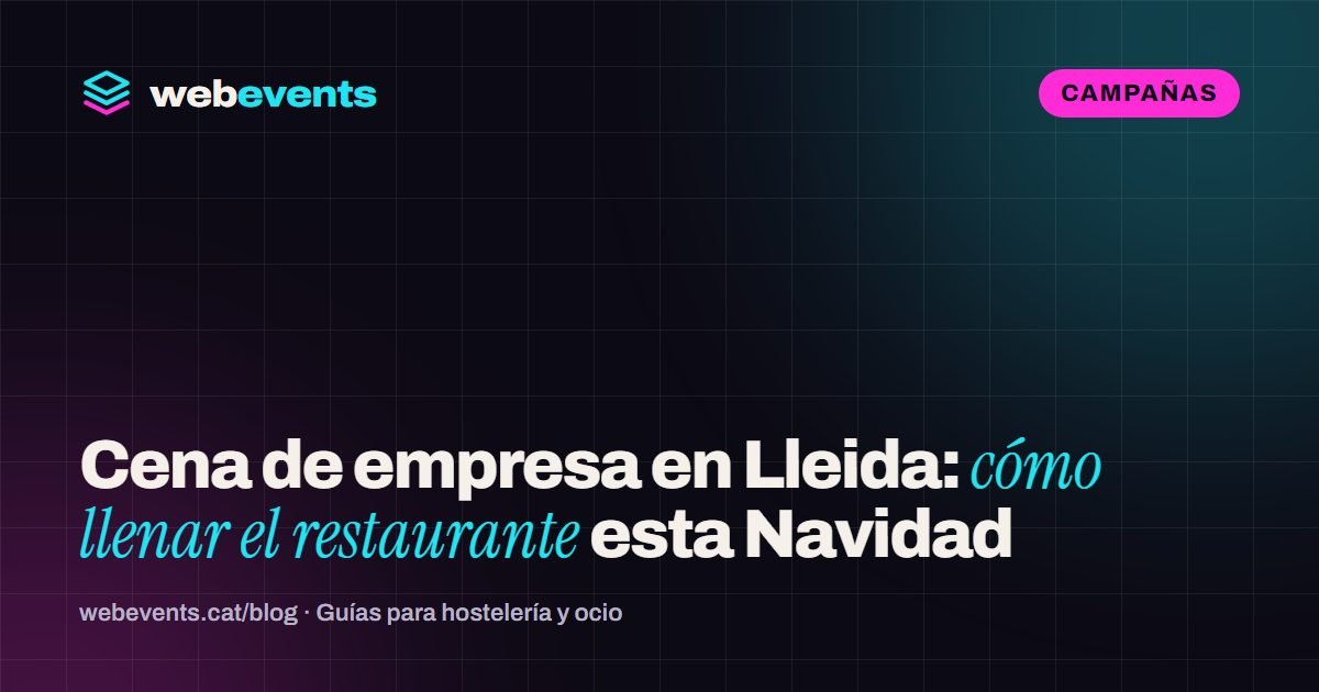 Cena de empresa en Lleida: cómo llenar el restaurante esta Navidad