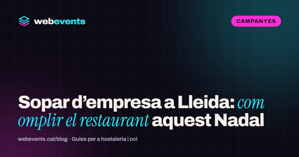 Sopar d’empresa a Lleida: com omplir el restaurant aquest Nadal